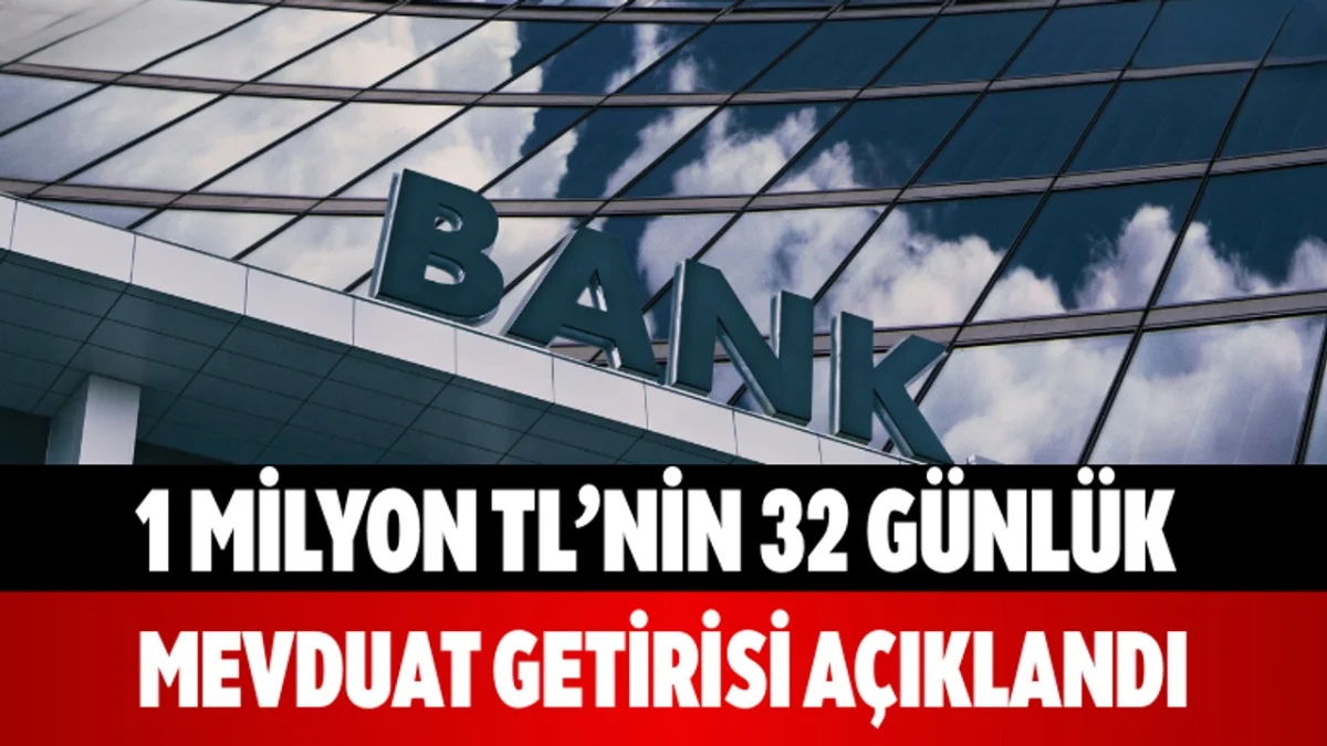 1 Milyon TL’nin 32 Günlük Faiz Getirisi Açıklandı! Banka Banka Net Kazanç Tablosu