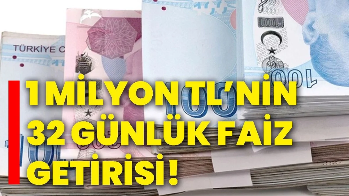 1 Milyon TL’nin 32 Günlük Faiz Getirisi Belli Oldu! Bankalara Göre Yeni Hesaplama - Ekonomi Haberleri