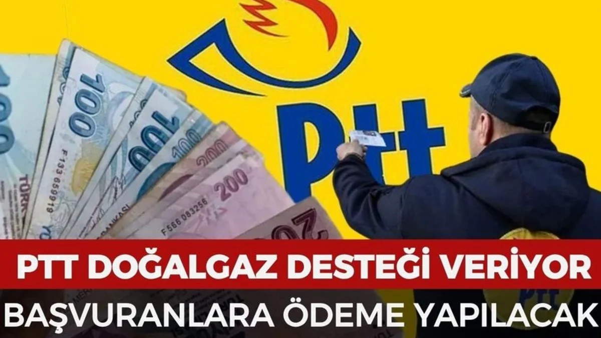 Doğalgaz Faturası Olanlar Dikkat: Başvuru Yapanlara PTT’den Destek Ödemesi - Ekonomi Haberleri