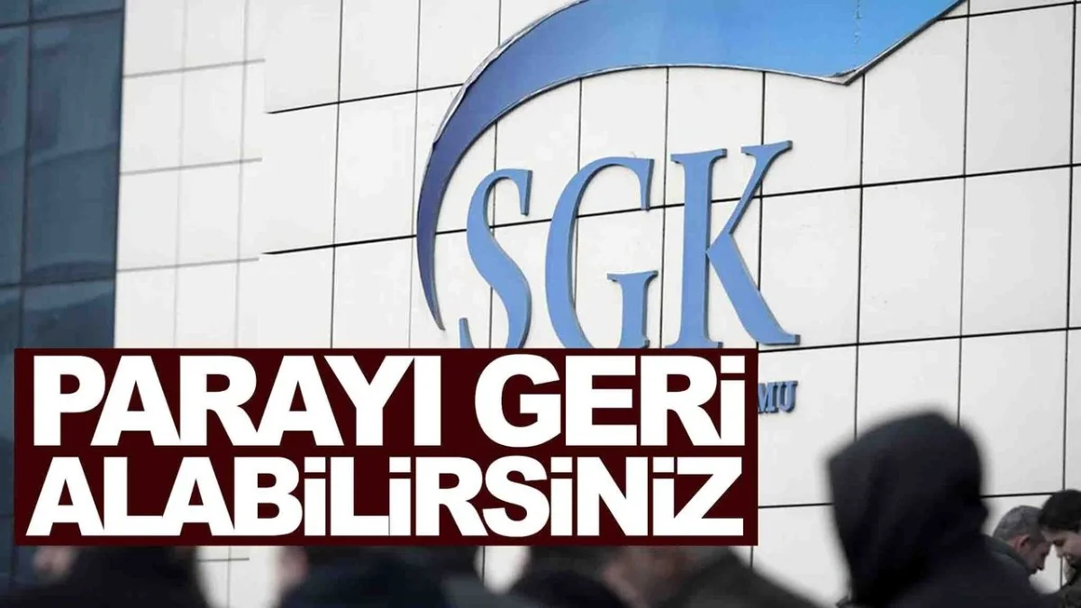 SGK Duyurdu: Bu Ücreti Ödeyenler Parasını Geri Alabilecek - Gündem Haberleri